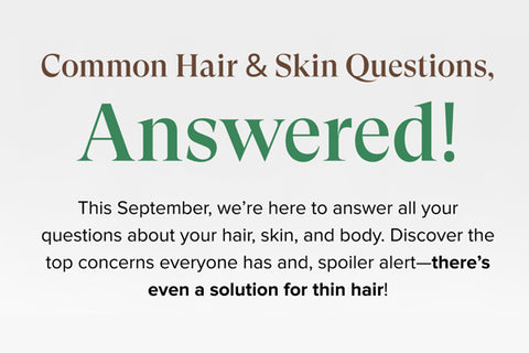 Newsletter: Are these your hair & skin concerns, too?