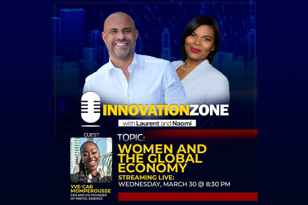 Innovation Zone: Former Prime Minister of Haiti & YveCar Discuss Women and The Global Economy