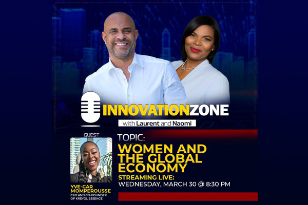 Innovation Zone: Former Prime Minister of Haiti & YveCar Discuss Women and The Global Economy