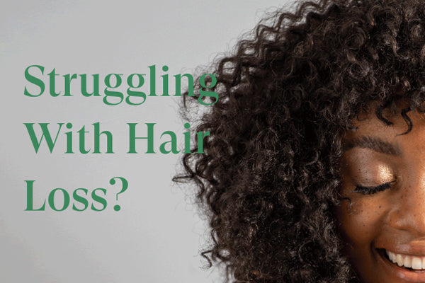 Struggle With Hair Loss?